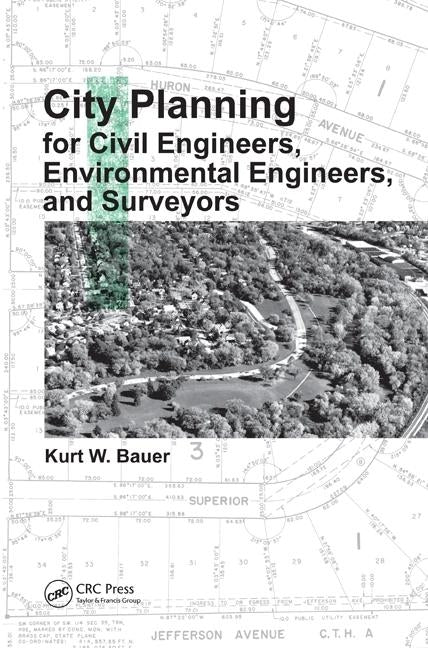 City Planning for Civil Engineers, Environmental Engineers, and Surveyors by Bauer, Kurt W.