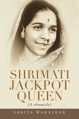 Shrimati Jackpot Queen: (A Chronicle) by Wakalkar, Sarita