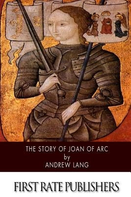 The Story of Joan of Arc by Lang, Andrew