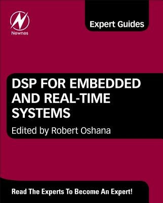 DSP for Embedded and Real-Time Systems by Oshana, Robert