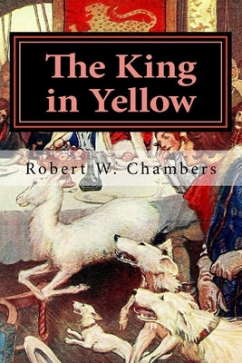 The King in Yellow by Robert W. Chambers: : A play in book form entitled The King in Yellow A mysterious and malevolent supernatural entity known as t by Shell, Suzanne