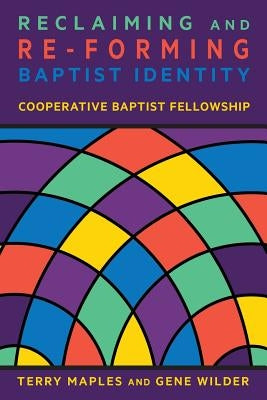 Reclaiming and Re-Forming Baptist Identity by Maples, Terry