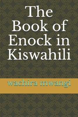 The Book of Enock in Kiswahili by Mwangi, Wachira