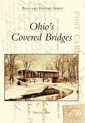 Ohio's Covered Bridges by Moore, Elma Lee