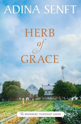 Herb of Grace: Amish Romance by Senft, Adina