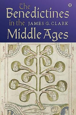 The Benedictines in the Middle Ages by Clark, James G.