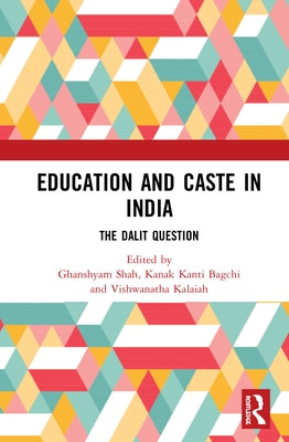 Education and Caste in India: The Dalit Question by Shah, Ghanshyam