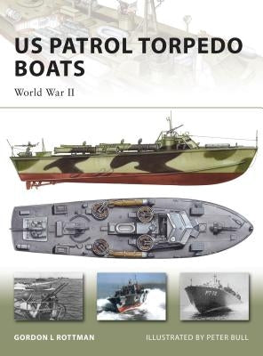 US Patrol Torpedo Boats: World War II by Rottman, Gordon L.