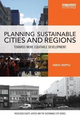 Planning Sustainable Cities and Regions: Towards More Equitable Development by Chapple, Karen