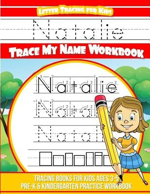 Natalie Letter Tracing for Kids Trace my Name Workbook: Tracing Books for Kids ages 3 - 5 Pre-K & Kindergarten Practice Workbook by Books, Natalie