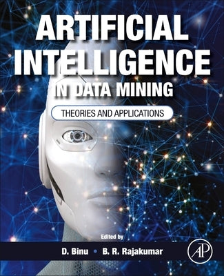 Artificial Intelligence in Data Mining: Theories and Applications by Binu, D.