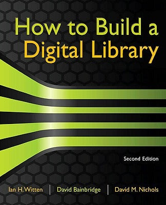 How to Build a Digital Library by Witten, Ian H.