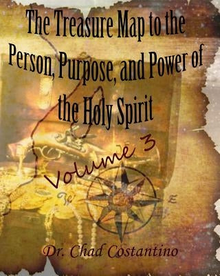 The Treasure Map to the Person, Purpose, and Power of the Holy Spirit Vol. 3: A Devotional for Youth by Powers, Gavriela