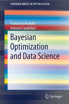 Bayesian Optimization and Data Science by Archetti, Francesco