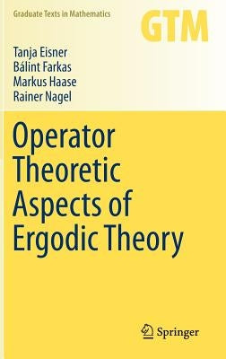 Operator Theoretic Aspects of Ergodic Theory by Eisner, Tanja