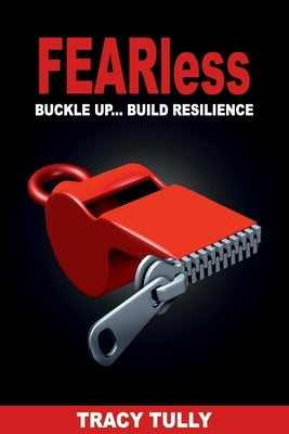 Fearless: Buckle Up...Build Resilience by Tully, Tracy