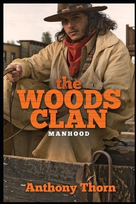 The Woods Clan: Manhood by Thorn, Anthony