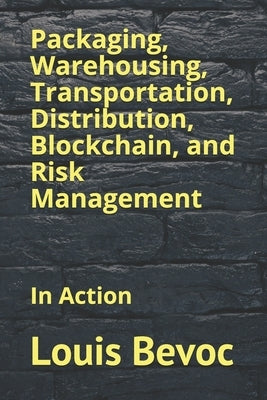 Packaging, Warehousing, Transportation, Distribution, Blockchain, and Risk Management: In Action by Shearsett, Allison