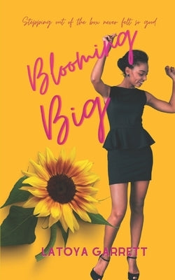 Blooming Big by Garrett, Latoya