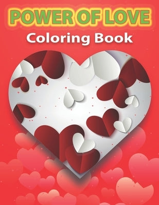 Power of Love Coloring Book: Adult Coloring Pages of Love and Romance, A beautiful and unique coloring book. by Stocker, Creative