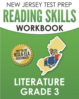 NEW JERSEY TEST PREP Reading Skills Workbook Literature Grade 3: Preparation for the NJSLA-ELA by Hawas, J.