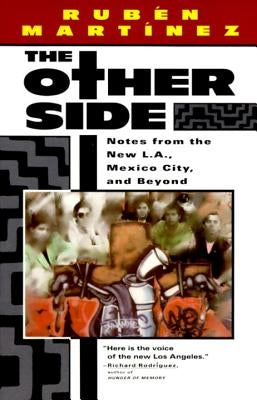 The Other Side: Notes from the New L.A., Mexico City, and Beyond by Martinez, Ruben