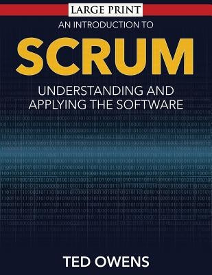 An Introduction to Scrum: Understanding and Applying the Software by Owens, Ted