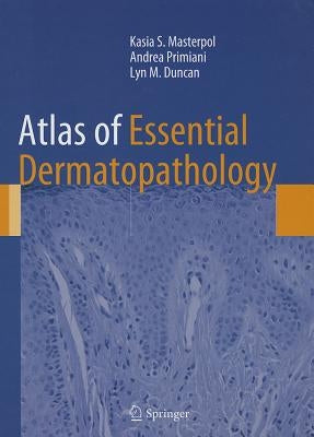 Atlas of Essential Dermatopathology by Masterpol, Kasia S.