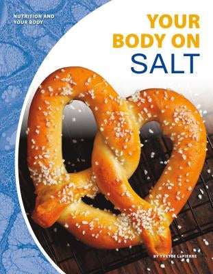Your Body on Salt by Lapierre, Yvette