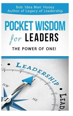Pocket Wisdom for Leaders: The Power of One! by Hooey, Bob 'Idea Man'