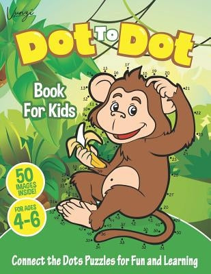 Dot to Dot Book For Kids Ages 4-6: Connect The Dots Puzzles For Fun and Learning: Connect the Dots Kids Activity Book Filled With Cute Animals, Musica by Press, Vunzi