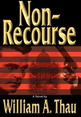 Non-Recourse by Thau, William A.