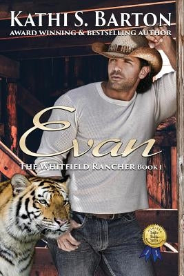 Evan: The Whitfield Rancher - Erotic Tiger Shapeshifter Romance by Barton, Kathi S.