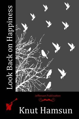 Look Back on Happiness by Hamsun, Knut