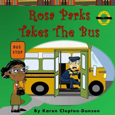 Rosa Parks Takes the Bus by Dunson, Karen Clopton -.