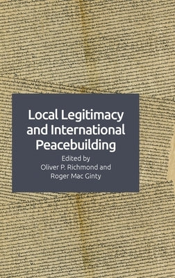 Local Legitimacy and International Peace Intervention by Richmond, Oliver P.