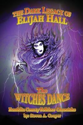 The Dark Legacy Of Elijah Hall: The Witch's Dance by Cooper, Steven a.