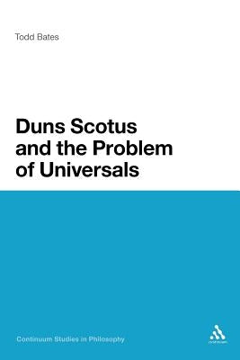 Duns Scotus and the Problem of Universals by Bates, Todd