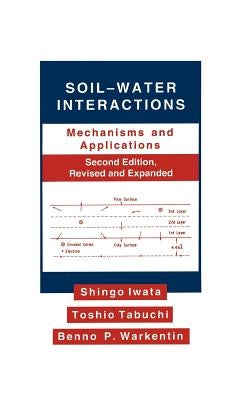Soil-Water Interactions: Mechanisms Applications, Second Edition, Revised Expanded by Iwata, Shingo