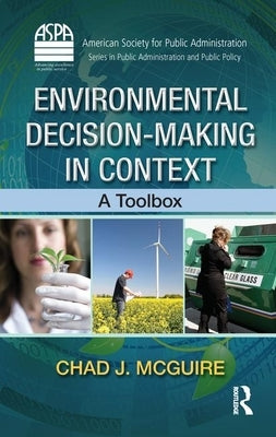 Environmental Decision-Making in Context: A Toolbox by McGuire, Chad J.
