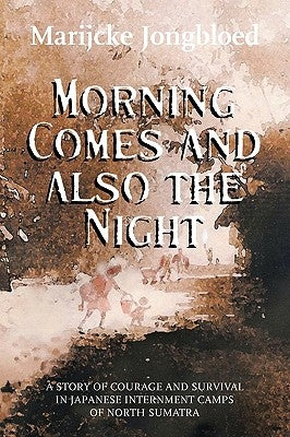 Morning Comes and Also the Night by Jongbloed, Marijcke