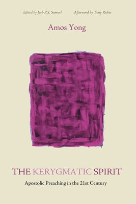 The Kerygmatic Spirit by Yong, Amos