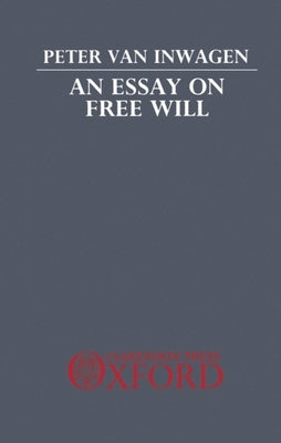 An Essay on Free Will by Inwagen, Peter Van