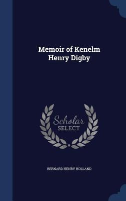 Memoir of Kenelm Henry Digby by Holland, Bernard Henry