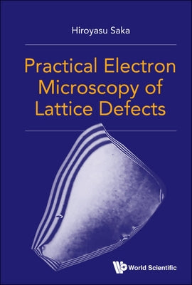 Practical Electron Microscopy of Lattice Defects by Saka, Hiroyasu