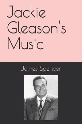 Jackie Gleason's Music by Spencer, James