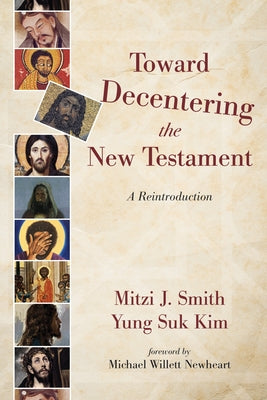 Toward Decentering the New Testament by Smith, Mitzi J.