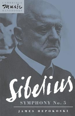 Sibelius: Symphony No. 5 by Hepokoski, James