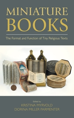 Miniature Books: The Format and Function of Tiny Religious Texts by Myrvold, Kristina