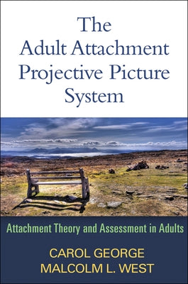 The Adult Attachment Projective Picture System: Attachment Theory and Assessment in Adults by George, Carol